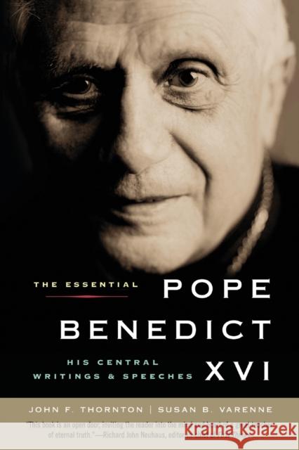 The Essential Pope Benedict XVI: His Central Writings and Speeches Thornton, John F. 9780061128844 HarperOne