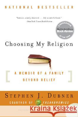 Choosing My Religion: A Memoir of a Family Beyond Belief Stephen J. Dubner 9780061132995 Harper Perennial