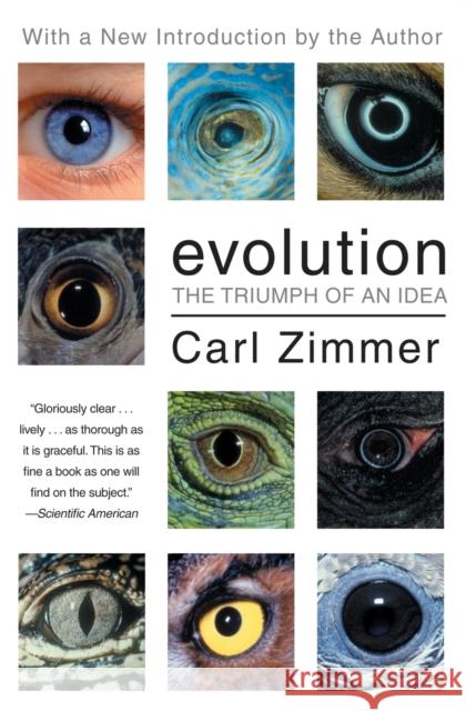 Evolution: The Triumph of an Idea Carl Zimmer 9780061138409 Harper Perennial