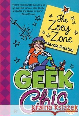 Geek Chic: The Zoey Zone Palatini, Margie 9780061139000 Katherine Tegen Books