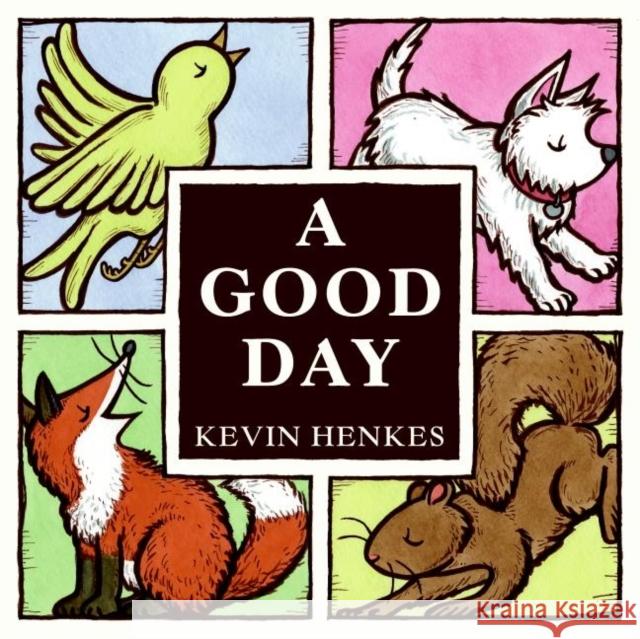 A Good Day Kevin Henkes 9780061140181 Greenwillow Books