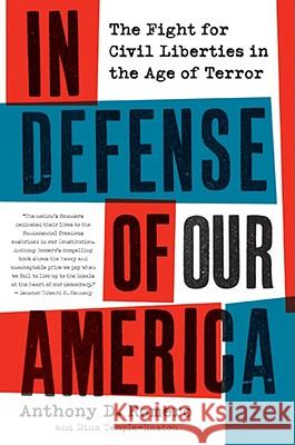 In Defense of Our America: The Fight for Civil Liberties in the Age of Terror Anthony D. Romero Dina Temple-Raston 9780061142574 Harper Paperbacks