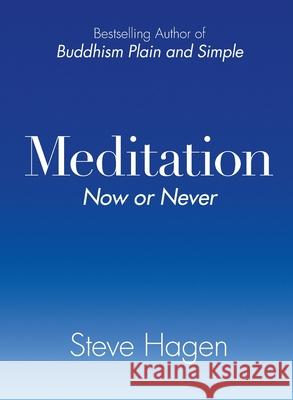 Meditation Now or Never Steve Hagen 9780061143298 HarperOne