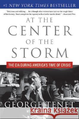 At the Center of the Storm: The CIA During America's Time of Crisis George Tenet 9780061147791 Harper Perennial