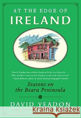 At the Edge of Ireland: Seasons on the Beara Peninsula Yeadon, David 9780061151279 Harper Perennial