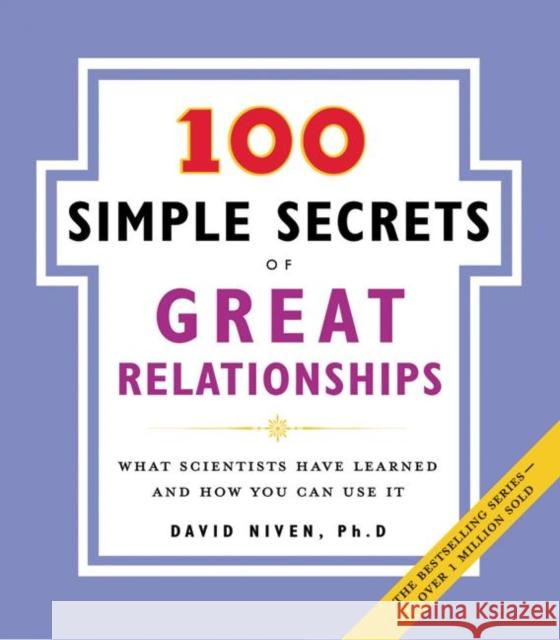 100 Simple Secrets of Great Relationships: What Scientists Have Learned and How You Can Use It David Niven 9780061157905