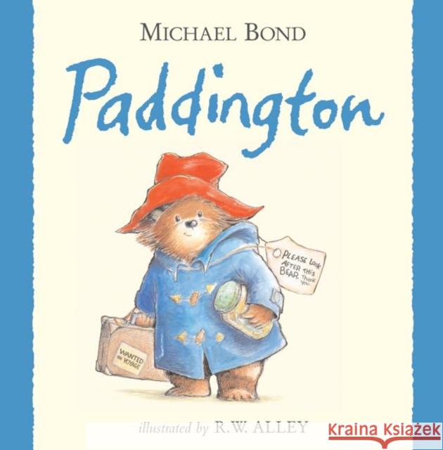 Paddington Michael Bond R. W. Alley 9780061170744 HarperCollins Publishers