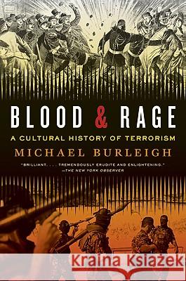 Blood and Rage: A Cultural History of Terrorism Michael Burleigh 9780061173868 Harper Perennial