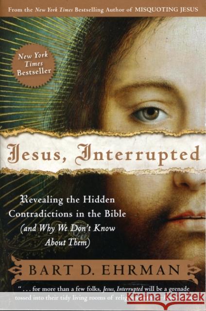 Jesus, Interrupted: Revealing the Hidden Contradictions in the Bible (An d Why We Don't Know About Them) Ehrman, Bart D 9780061173943