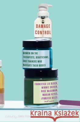 Damage Control: Women on the Therapists, Beauticians, and Trainers Who Navigate Their Bodies Emma Forrest 9780061175350 Avon Books