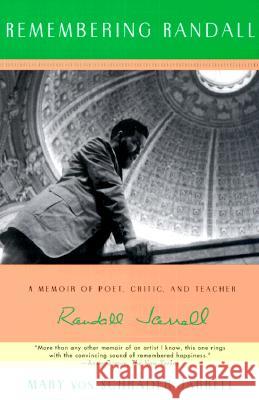 Remembering Randall: A Memoir of Poet, Critic, and Teacher Randall Jarrell Mary Jarrell 9780061180132 Harper Perennial
