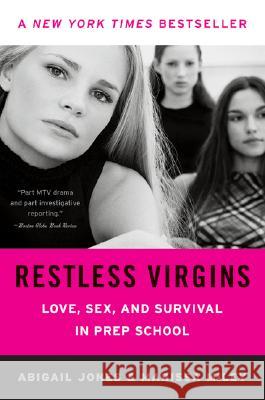 Restless Virgins: Love, Sex, and Survival in Prep School Abigail Jones Marissa Miley 9780061192067