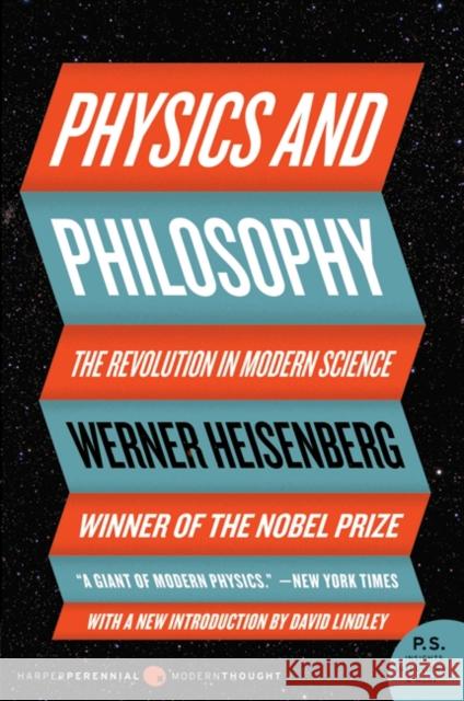 Physics and Philosophy: The Revolution in Modern Science Werner Heisenberg 9780061209192 Harper Perennial Modern Classics