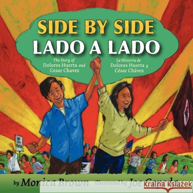 Side by Side/Lado a Lado: The Story of Dolores Huerta and Cesar Chavez/La Historia de Dolores Huerta Y Cesar Chavez (Bilingual Spanish-English C Brown, Monica 9780061227813 Rayo