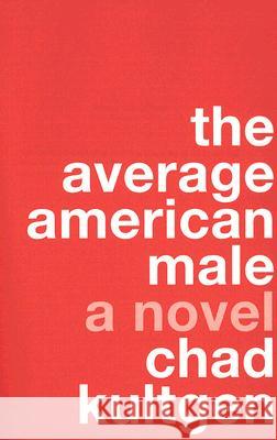 The Average American Male Kultgen, Chad 9780061231674 Harper Perennial