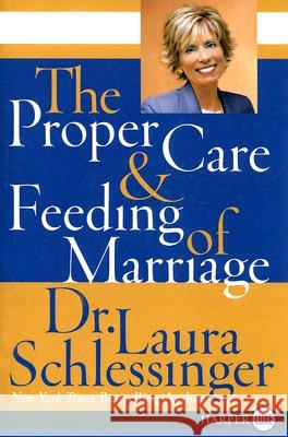 The Proper Care and Feeding of Marriage Laura Schlessinger 9780061233128 
