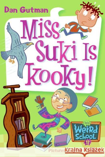 My Weird School #17: Miss Suki Is Kooky! Dan Gutman Jim Paillot 9780061234736 HarperTrophy