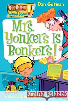 My Weird School #18: Mrs. Yonkers Is Bonkers! Dan Gutman Jim Paillot 9780061234750