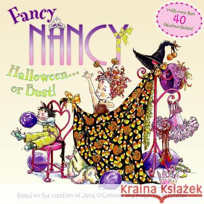Fancy Nancy: Halloween...or Bust! [With 30+ Stickers and Cut-Out Door Hanger] Jane O'Connor Robin Preiss Glasser Carolyn Bracken 9780061235955 HarperFestival