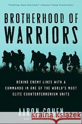 Brotherhood of Warriors: Behind Enemy Lines with a Commando in One of the World's Most Elite Counterterrorism Units Aaron Cohen Douglas Century 9780061236167