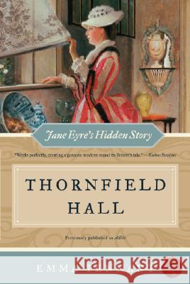 Thornfield Hall: Jane Eyre's Hidden Story Emma Tennant 9780061239885 HarperCollins Publishers