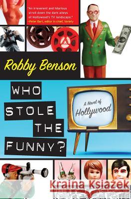 Who Stole the Funny?: A Novel of Hollywood Robby Benson 9780061245008 Harper Paperbacks