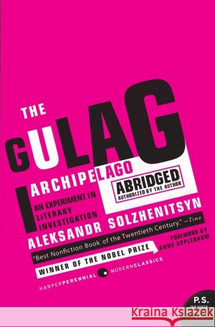 The Gulag Archipelago: The Authorized Abridgement Solzhenitsyn, Aleksandr I. 9780061253805 Harper Perennial Modern Classics