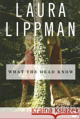 What the Dead Know Laura Lippman 9780061259326 Harperluxe