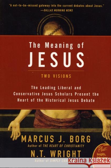 The Meaning of Jesus: Two Visions Borg, Marcus J. 9780061285547