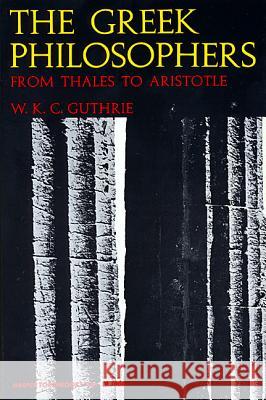 Greek Philosophers W. K. C. Guthrie William K. Guthrie 9780061310089 Harper Perennial