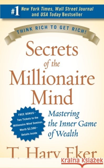 Secrets of the Millionaire Mind: Mastering the Inner Game of Wealth T. Harv Eker 9780061336454 HarperCollins US
