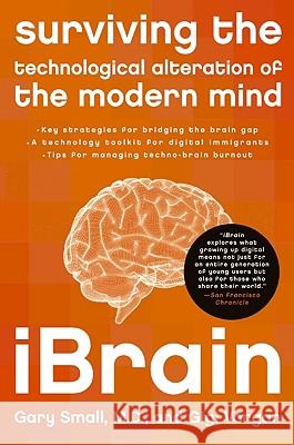 Ibrain: Surviving the Technological Alteration of the Modern Mind Gary Small Gigi Vorgan 9780061340345 Collins Living