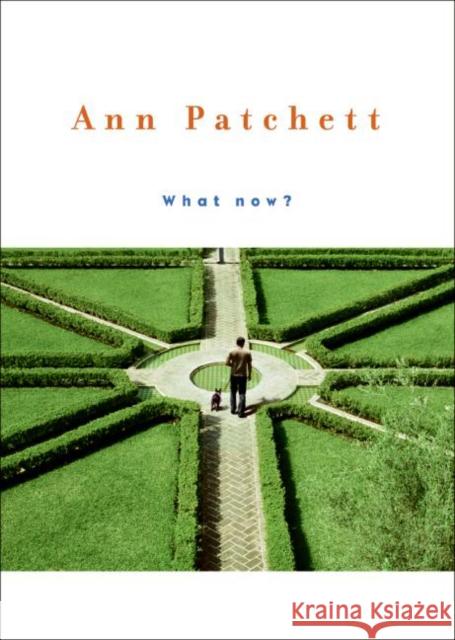 What Now? Ann Patchett 9780061340659 Harper