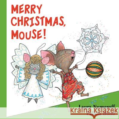 Merry Christmas, Mouse!: A Christmas Holiday Book for Kids Numeroff, Laura Joffe 9780061344992 HarperFestival