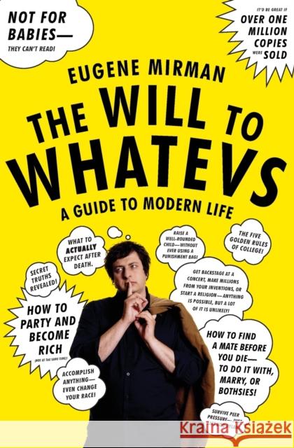 The Will to Whatevs: A Guide to Modern Life Mirman, Eugene 9780061346187 Harper Perennial