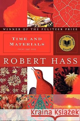 Time and Materials: Poems 1997-2005 Robert Hass 9780061350283 Ecco