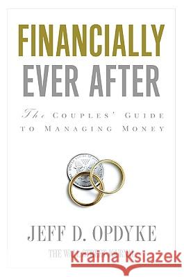 Financially Ever After: The Couples' Guide to Managing Money Opdyke, Jeff D. 9780061358180 Collins
