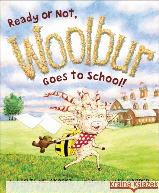 Ready or Not, Woolbur Goes to School! Leslie Helakoski Lee Harper 9780061366574 HarperCollins