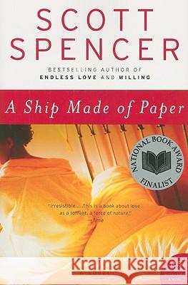 A Ship Made of Paper Scott Spencer 9780061367441 Harper Perennial