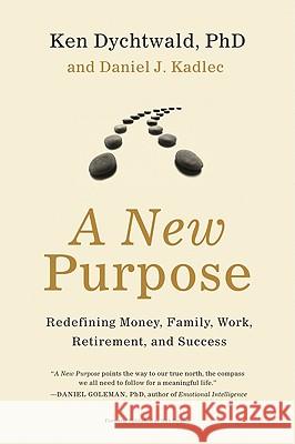 A New Purpose Dychtwald, Ken 9780061373121 Harper Paperbacks