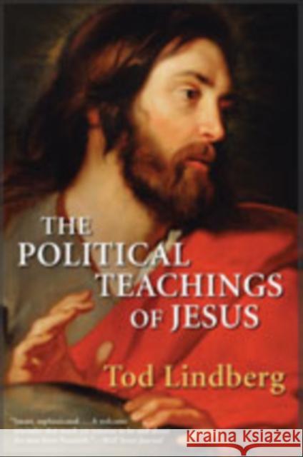 The Political Teachings of Jesus Tod Lindberg 9780061373947 HarperOne