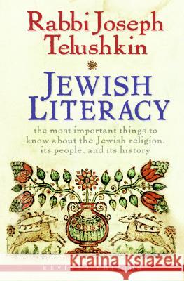 Jewish Literacy: The Most Important Things to Know about the Jewish Religion, Its People, and Its History (Revised) Joseph Telushkin 9780061374982 William Morrow & Company