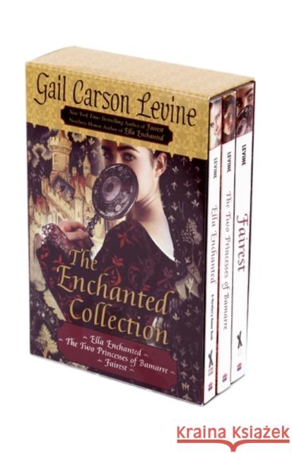 The Enchanted Collection: Ella Enchanted/The Two Princesses of Bamarre/Fairest Gail Carson Levine 9780061431005 HarperTrophy