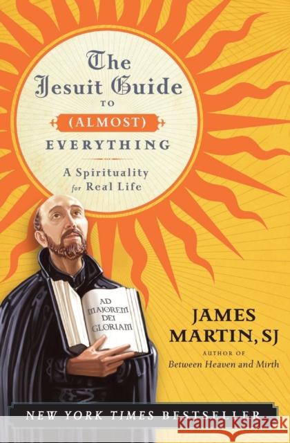 Jesuit Guide to (Almost) Everything PB Martin, James 9780061432699