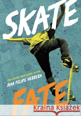 Skatefate Juan Felipe Herrera 9780061432897 Harper Teen