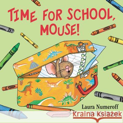 Time for School, Mouse! Laura Joffe Numeroff Felicia Bond 9780061433078