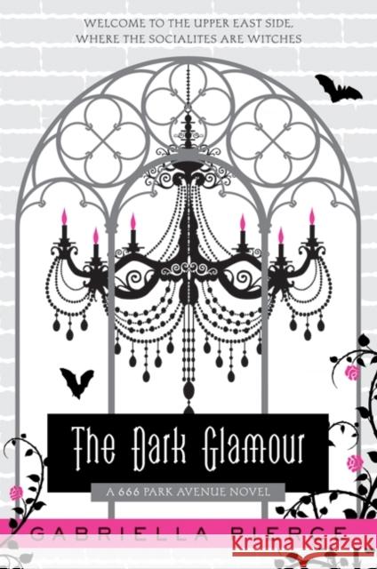 The Dark Glamour: A 666 Park Avenue Novel Gabriella Pierce 9780061434907