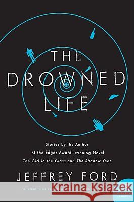 The Drowned Life Jeffrey Ford 9780061435065