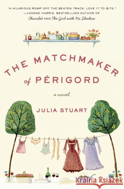 The Matchmaker of Perigord Julia Stuart 9780061435072 Harper Paperbacks