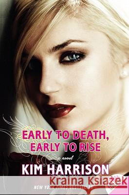 Early to Death, Early to Rise Kim Harrison 9780061441691 